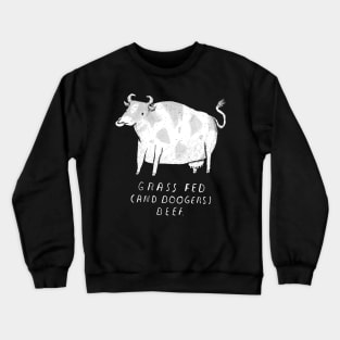 grass fed (and boogers) beef Crewneck Sweatshirt